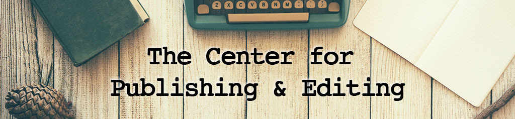 The Center header image, which features, from left to right, a pinecone, a book, a typewriter, and a notebook on a wooden table, with the words The Center for Publishing and Editing